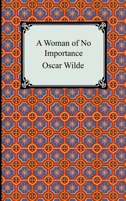 O femeie fără importanță - A Woman of No Importance