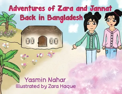 Aventurile lui Zara și Jannat - înapoi în Bangladesh - Adventures of Zara and Jannat - Back in Bangladesh