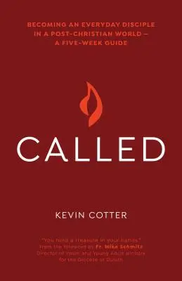 Called: Devenind un discipol de zi cu zi într-o lume post-creștină - Un ghid de cinci săptămâni - Called: Becoming an Everyday Disciple in a Post-Christian World--A Five-Week Guide