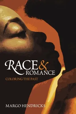 Rasă și romantism: Colorarea trecutului - Race and Romance: Coloring the Past