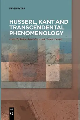 Husserl, Kant și fenomenologia transcendentală - Husserl, Kant and Transcendental Phenomenology