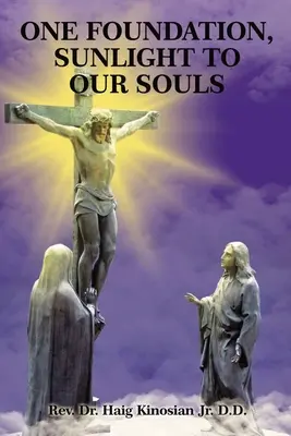 O fundație, lumina soarelui pentru sufletele noastre - One Foundation, Sunlight to Our Souls