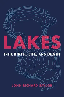 Lacurile: Nașterea, viața și moartea lor - Lakes: Their Birth, Life, and Death