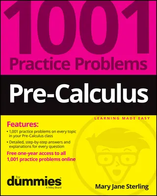 Pre-Calculus: 1001 de probleme practice pentru manechine (+ Practică online gratuită) - Pre-Calculus: 1001 Practice Problems for Dummies (+ Free Online Practice)