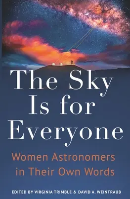 Cerul este pentru toată lumea: Femeile astronomi în propriile lor cuvinte - The Sky Is for Everyone: Women Astronomers in Their Own Words