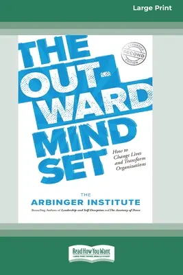 Mentalitatea exterioară: Cum să schimbi vieți și să transformi organizații [Standard Large Print 16 Pt Edition] - The Outward Mindset: How to Change Lives and Transform Organizations [Standard Large Print 16 Pt Edition]