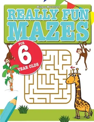 Labirinturi foarte distractive pentru copiii de 6 ani: Puzzle-uri labirint distractive, care gâdilă creierul, pentru copiii de 6 ani - Really Fun Mazes For 6 Year Olds: Fun, brain tickling maze puzzles for 6 year old children