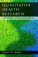 Cercetarea calitativă în domeniul sănătății: Crearea unei noi discipline - Qualitative Health Research: Creating a New Discipline