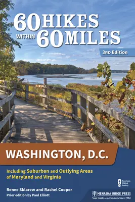 60 Hikes Within 60 Miles: Washington, D.C.: inclusiv zonele suburbane și periferice din Maryland și Virginia - 60 Hikes Within 60 Miles: Washington, D.C.: Including Suburban and Outlying Areas of Maryland and Virginia