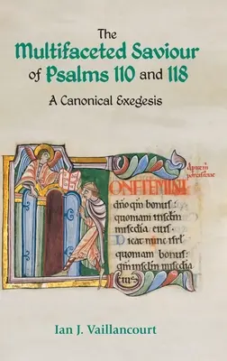 Mântuitorul multifațetat din Psalmii 110 și 118: O exegeză canonică - The Multifaceted Saviour of Psalms 110 and 118: A Canonical Exegesis