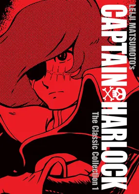 Căpitanul Harlock: The Classic Collection Vol. 1 - Captain Harlock: The Classic Collection Vol. 1