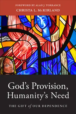 Dotarea lui Dumnezeu, nevoia umanității: Darul dependenței noastre - God's Provision, Humanity's Need: The Gift of Our Dependence