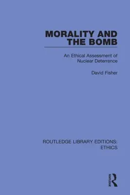 Morality and the Bomb: O evaluare etică a descurajării nucleare - Morality and the Bomb: An Ethical Assessment of Nuclear Deterrence