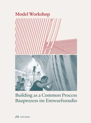 Atelier de modelare: Construirea ca proces comun - Model Workshop: Building as a Common Process
