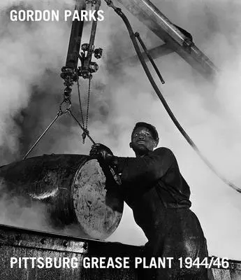 Gordon Parks: Fabrica de grăsimi din Pittsburgh, 1944/46 - Gordon Parks: Pittsburgh Grease Plant, 1944/46