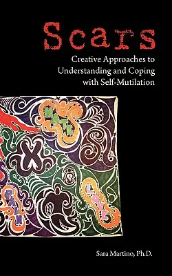 Cicatrici: Abordări creative pentru a înțelege și a face față auto-mutilației - Scars: Creative Approaches to Understanding and Coping with Self-Mutilation