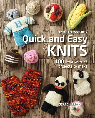 Quick and Easy Knits: 100 de mici proiecte de tricotat de realizat - Quick and Easy Knits: 100 Little Knitting Projects to Make