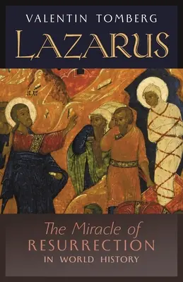Lazăr: Miracolul învierii în istoria lumii - Lazarus: The Miracle of Resurrection in World History
