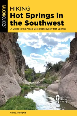 Hiking Hot Springs in the Southwest: Un ghid al celor mai bune izvoare termale din zona Backcountry - Hiking Hot Springs in the Southwest: A Guide to the Area's Best Backcountry Hot Springs