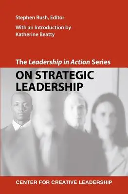 Seria Leadership în acțiune: Despre leadership strategic - The Leadership in Action Series: On Strategic Leadership