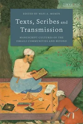 Texte, scribi și transmitere: Manuscrisele culturilor comunităților ismaelite și nu numai - Texts, Scribes and Transmission: Manuscript Cultures of the Ismaili Communities and Beyond