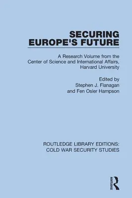 Asigurarea viitorului Europei: Un volum de cercetare al Centrului de Știință și Afaceri Internaționale, Universitatea Harvard - Securing Europe's Future: A Research Volume from the Center of Science and International Affairs, Harvard University