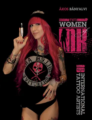 Femeile de cerneală: 16 artiste internaționale de tatuaje - The Women of Ink: 16 International Tattoo Artists