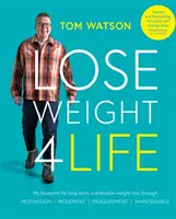 Lose Weight 4 Life - Planul meu pentru pierderea în greutate durabilă și pe termen lung prin motivație, măsurare, mișcare, întreținere - Lose Weight 4 Life - My blueprint for long-term, sustainable weight loss through Motivation, Measurement, Movement, Maintenance