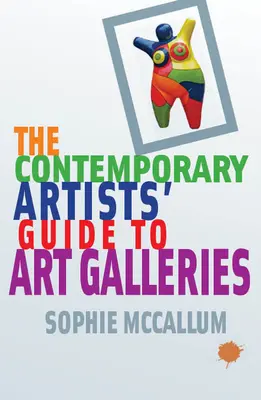 The Contemporary Artists' Guide to Art Galleries (Ghidul galeriilor de artă pentru artiștii contemporani) - The Contemporary Artists' Guide to Art Galleries
