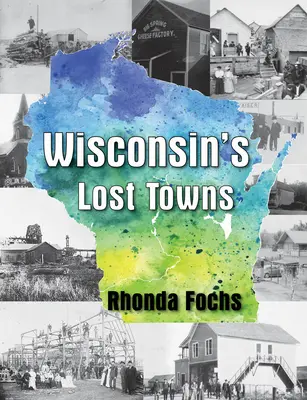 Orașele pierdute din Wisconsin - Wisconsin's Lost Towns