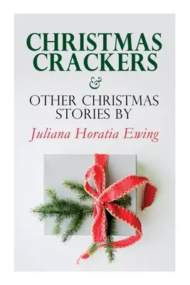 Christmas Crackers & Other Christmas Stories de Juliana Horatia Ewing: Christmas Specials Series - Christmas Crackers & Other Christmas Stories by Juliana Horatia Ewing: Christmas Specials Series