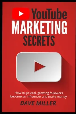 Secretele marketingului You Tube: Cum să devii viral, să crești numărul de urmăritori, să devii un influencer și să faci bani - You Tube Marketing Secrets: How to go viral, growing followers, become an influencer and make money
