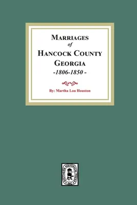 Căsătoriile din comitatul Hancock, Georgia, 1806-1850 - Marriages of Hancock County, Georgia, 1806-1850