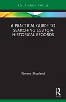 Un ghid practic pentru căutarea documentelor istorice LGBTQIA - A Practical Guide to Searching LGBTQIA Historical Records
