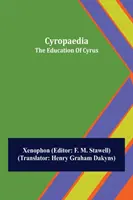 Cyropaedia; Educația lui Cyrus - Cyropaedia; The Education Of Cyrus
