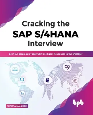 Cracking the SAP S/4HANA Interview: Obțineți astăzi jobul de vis cu răspunsuri inteligente la angajator - Cracking the SAP S/4HANA Interview: Get Your Dream Job Today with Intelligent Responses to the Employer
