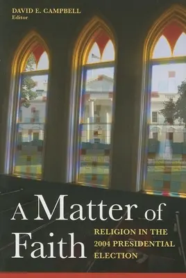 O chestiune de credință: Religia în alegerile prezidențiale din 2004 - A Matter of Faith: Religion in the 2004 Presidential Election