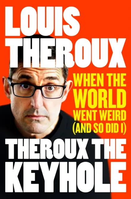 Theroux The Keyhole - Când lumea a devenit ciudată (și eu la fel) - Theroux The Keyhole - When the world went weird (and so did I)