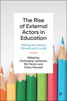 Ascensiunea actorilor externi în educație: Schimbarea limitelor la nivel global și local - The Rise of External Actors in Education: Shifting Boundaries Globally and Locally