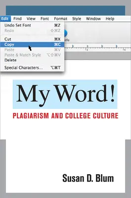 Cuvântul meu! Plagiatul și cultura universitară - My Word!: Plagiarism and College Culture