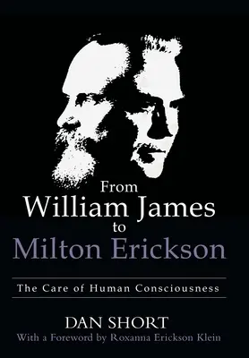 De la William James la Milton Erickson: îngrijirea conștiinței umane - From William James to Milton Erickson: The Care of Human Consciousness