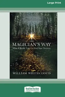 Calea magicianului: Ce trebuie să faci pentru a-ți găsi comoara [Standard Large Print 16 Pt Edition] - The Magician's Way: What It Really Takes to Find Your Treasure [Standard Large Print 16 Pt Edition]