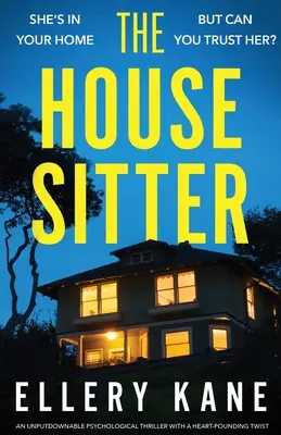 The House Sitter: Un thriller psihologic de nerefuzat, cu o răsturnare de situație zguduitoare - The House Sitter: An unputdownable psychological thriller with a heart-pounding twist