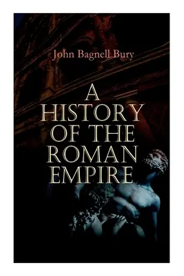 O istorie a Imperiului Roman: De la înființarea sa până la moartea lui Marcus Aurelius: 27 î.Hr. - 180 d.Hr. - A History of the Roman Empire: From its Foundation to the Death of Marcus Aurelius: 27 B.C. - 180 A.D.