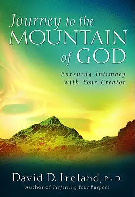 Călătorie spre Muntele lui Dumnezeu: O abordare de 40 de zile pentru urmărirea intimității cu Creatorul tău - Journey to the Mountain of God: A 40-Day Approach to Pursuing Intimacy with Your Creator