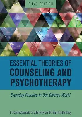 Teorii esențiale ale consilierii și psihoterapiei: Practica de zi cu zi în lumea noastră diversă - Essential Theories of Counseling and Psychotherapy: Everyday Practice in Our Diverse World