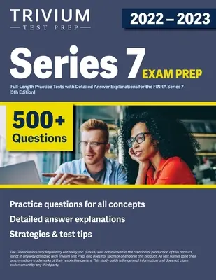 Series 7 Exam Prep 2022-2023: 4 teste practice complete cu explicații detaliate ale răspunsurilor pentru FINRA Series 7 [5th Edition] - Series 7 Exam Prep 2022-2023: 4 Full-Length Practice Tests with Detailed Answer Explanations for the FINRA Series 7 [5th Edition]