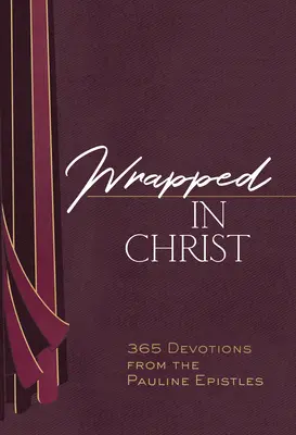 Înfășurat în Hristos: 365 Devoțiuni din Epistolele pauline - Wrapped in Christ: 365 Devotions from the Pauline Epistles