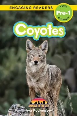 Coioți: Animale în oraș (Engaging Readers, Level Pre-1) - Coyotes: Animals in the City (Engaging Readers, Level Pre-1)