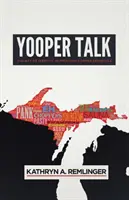 Yooper Talk: Dialectul ca identitate în Peninsula Superioară a statului Michigan - Yooper Talk: Dialect as Identity in Michigan's Upper Peninsula
